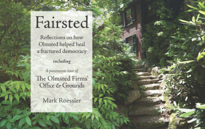 Fairsted: Reflections on how Olmsted helped heal a fractured democracy front cover featuring a color photograph by Mark Roessler of the stone steps leading up to Fairsted in Brookline, Massachusetts